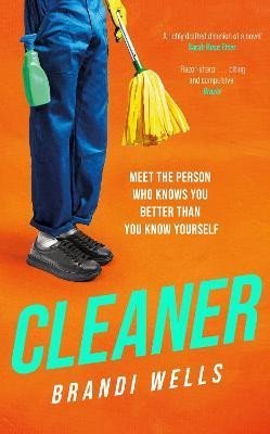 Cleaner: A biting workplace satire - for fans of Ottessa Moshfegh and Halle Butler - Brandi Wells