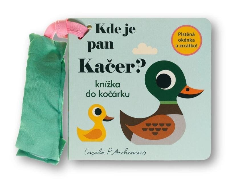 Levně Kde je pan Kačer? Knížka do kočárku - Ingela P. Arrhemius