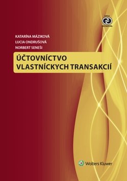 Levně Účtovníctvo vlastníckych transakcií - Katarína Máziková; Lucia Ondrušová; Norbert Seneši