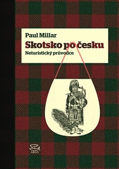 Levně Skotsko po česku - Neturistický průvodce - Paul Millar
