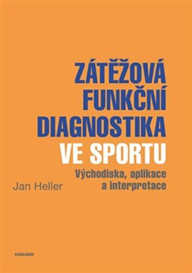 Levně Zátěžová funkční diagnostika ve sportu - Východiska, aplikace a interpretace - Jane Heller