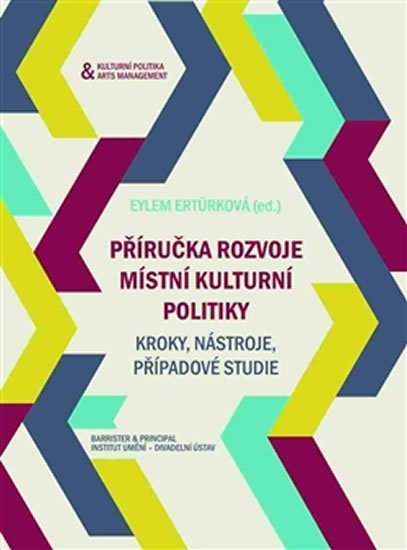 Levně Příručka rozvoje místní kulturní politiky - Kroky, nástroje, případobvé studie - Eylem Ertürk