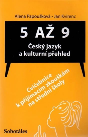 Levně 5 až 9 - Český jazyk a kulturní přehled (Cvičebnice k přijímacím zkouškám na SŠ) - A. Papoušková