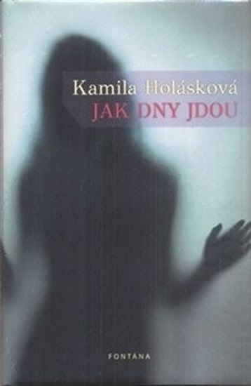Levně Jak dny jdou - Kamila Holásková