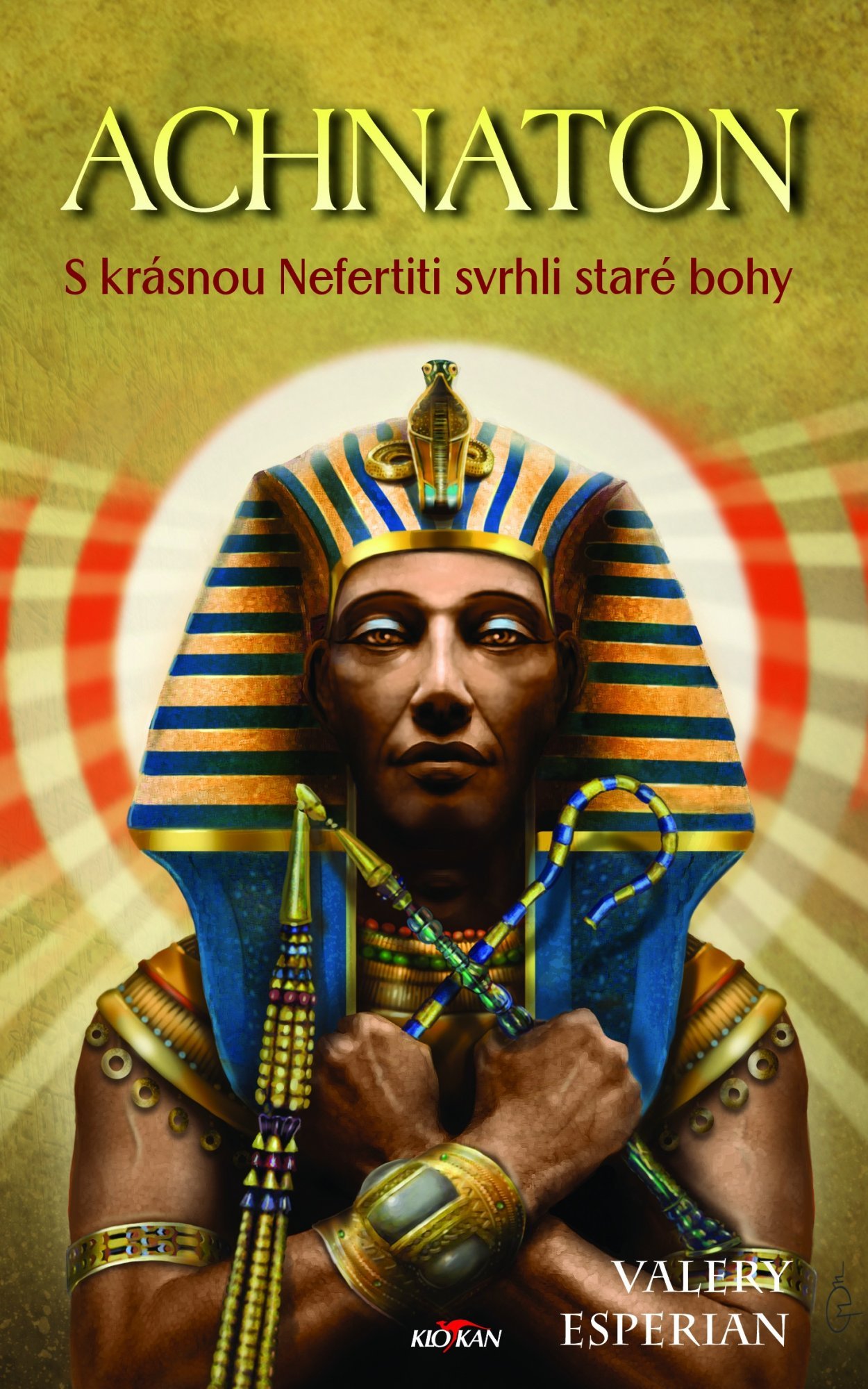 Levně Achnaton - S krásnou Nefertiti svrhli staré bohy - Valery Esperian