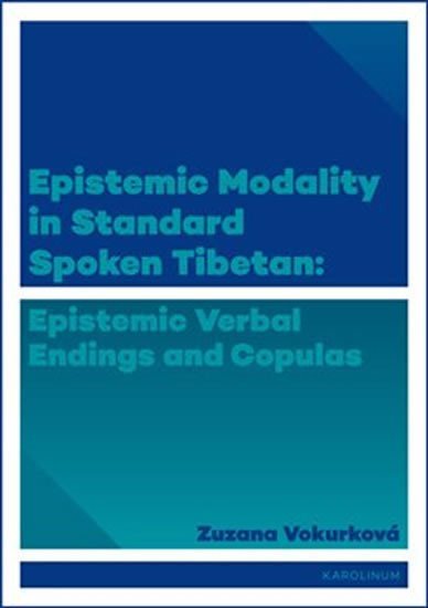 Levně Epistemic modality in spoken standard Tibetian - epistemic verbal endings and copulas - Zuzana Vokurková