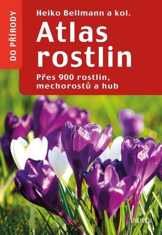 Atlas rostlin - Přes 900 rostlin, mechorostů a hub, 2. vydání - Heiko Bellmann