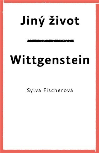 Jiný život / Wittgenstein - Sylva Fischerová