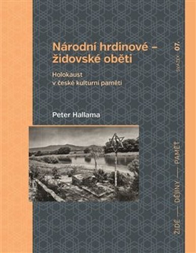 Levně Národní hrdinové - židovské oběti Holokaust v české kulturní paměti - Peter Hallama