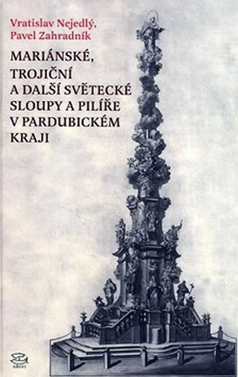 Levně Mariánské, trojinčí a další světecké sloupy a pilíře v pardubickém kraji - Vratislav Nejedlý