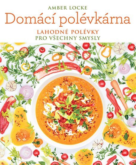 Levně Domácí polévkárna - Lahodné polévky pro všechny smysly - Amber Locke