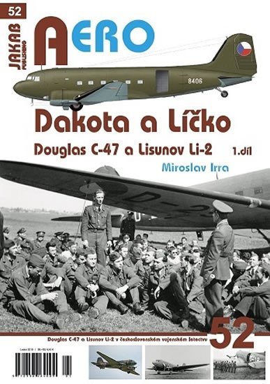 Levně Dakota a Líčko - Douglas C-47 a Lisunov Li-2 - 1. díl - Miroslav Irra