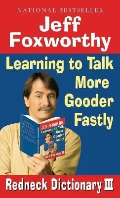 Levně Jeff Foxworthy´s Redneck Dictionary III: Learning to Talk More Gooder Fastly - Jeff Foxworthy