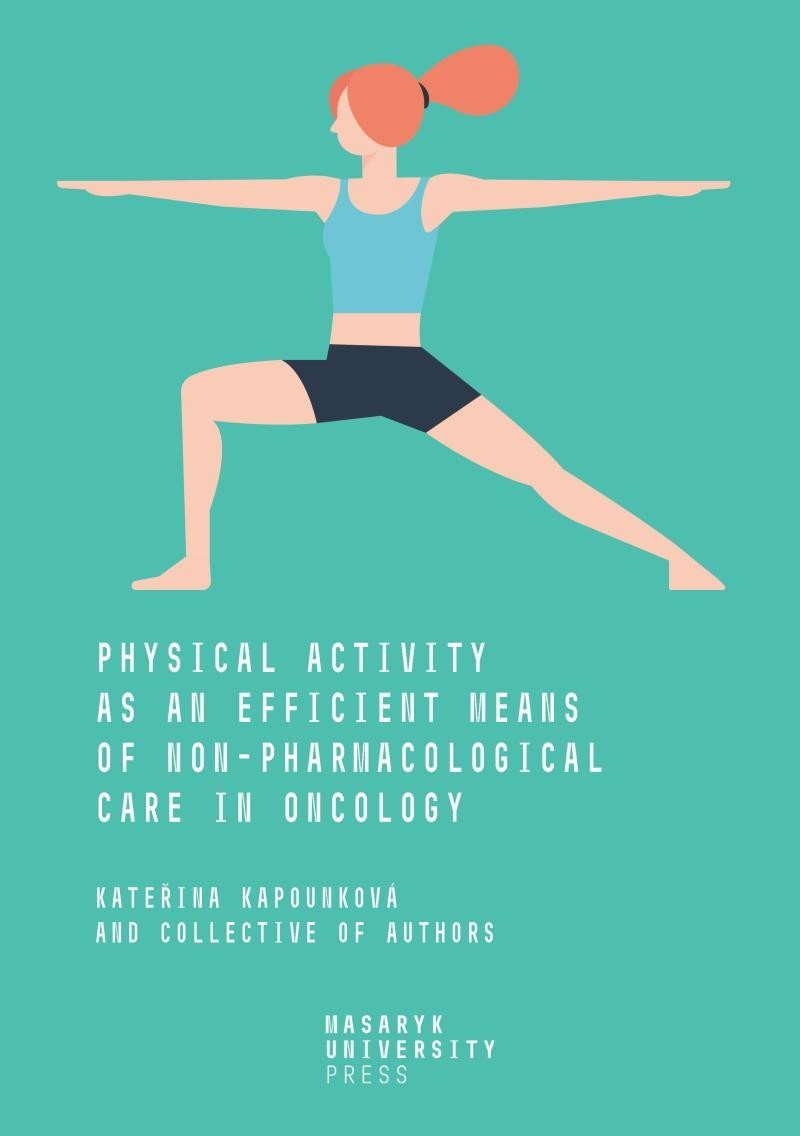 Levně Physical Activity as an Efficient Means of Non-pharmacological Care in Oncology - Kateřina Kapounková