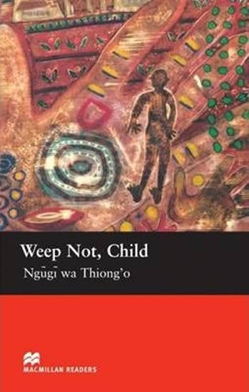 Levně Macmillan Readers Upper-Intermediate: Weep Not Child - Ngugi Wa Thiong'o