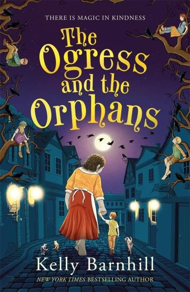 Levně The Ogress and the Orphans - Kelly Barnhill