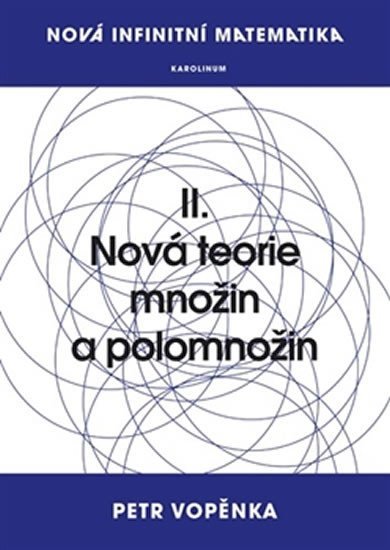 Nová infinitní matematika: II. Nová teorie množin a polomnožin - Petr Vopěnka
