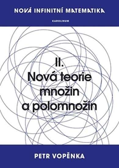 Levně Nová infinitní matematika: II. Nová teorie množin a polomnožin - Petr Vopěnka