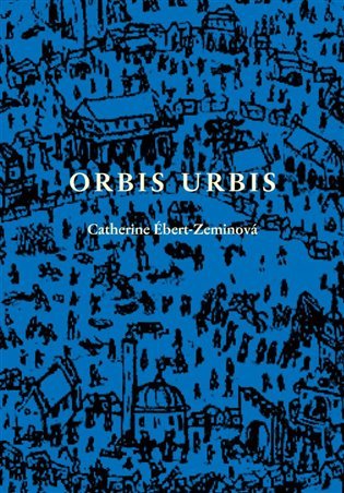Orbis urbis - Románová tetralogie (4 knihy) - Ébert-Zeminová Catherine