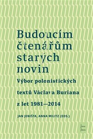 Levně Budoucím čtenářům starých novin - Václav Burian