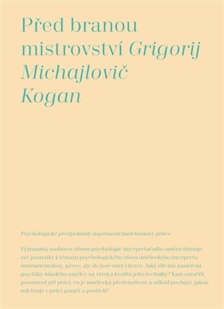 Levně Před branou mistrovství - Psychologické předpoklady úspěšnosti hudebníkovy práce - Grigorij M. Kogan
