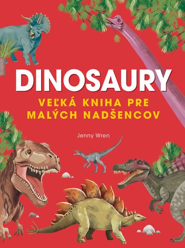 Levně Veľká kniha o dinosauroch