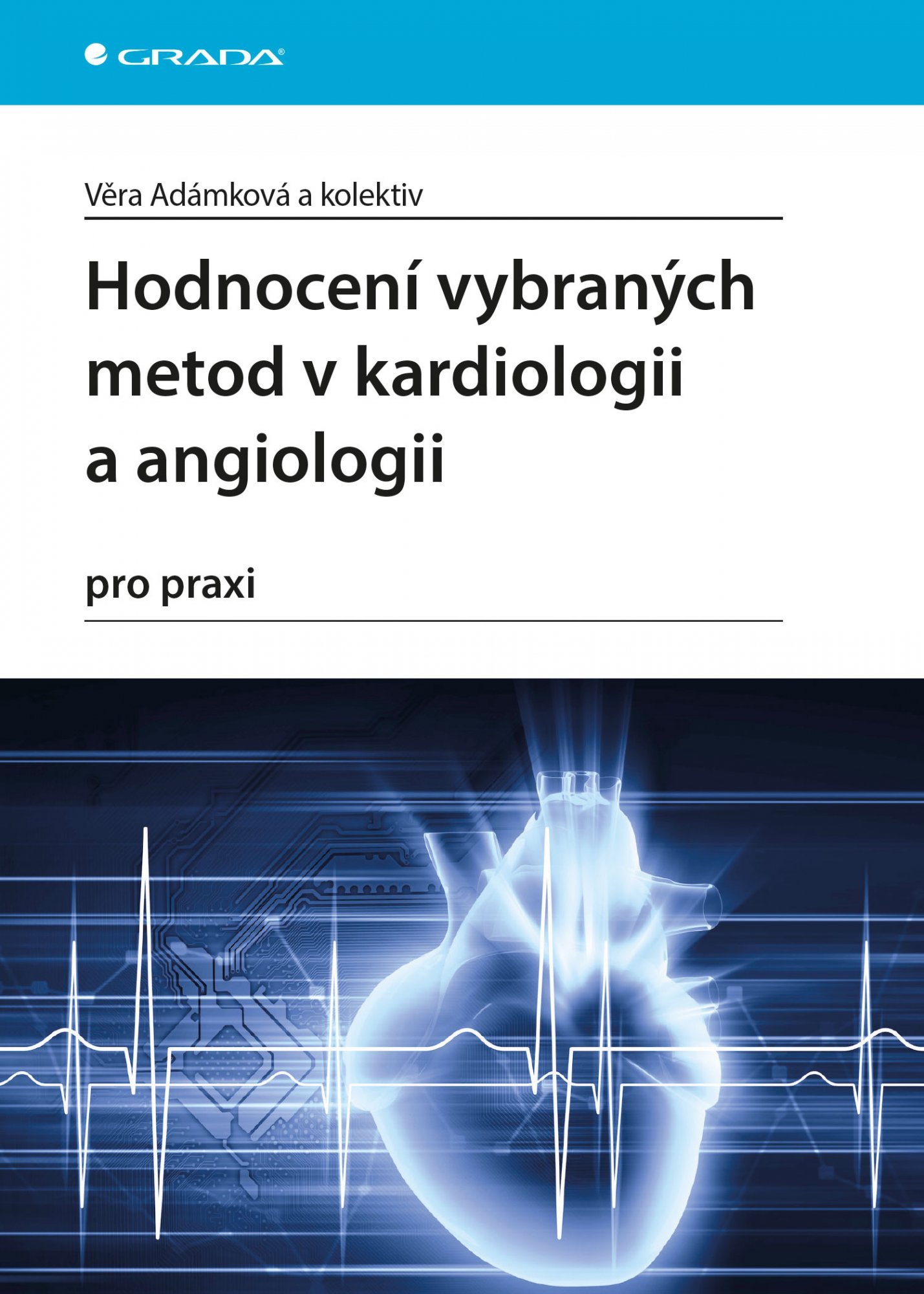 Hodnocení vybraných metod v kardiologii a angiologii pro praxi - Věra Adámková