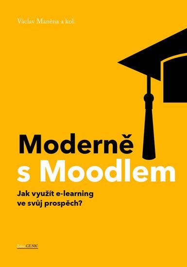 Levně Moderně s Moodlem - Jak využít e-learning ve svůj prospěch? - Václav Maněna