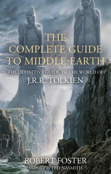 Levně The Complete Guide to Middle-earth: The Definitive Guide to the World of J.R.R. Tolkien, 1. vydání - Robert Foster