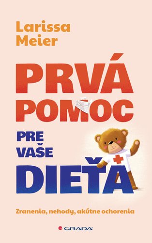 Levně Prvá pomoc pre vaše dieťa - Larissa Meier