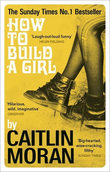 Levně How to Build a Girl (Film Tie In) - Caitlin Moran