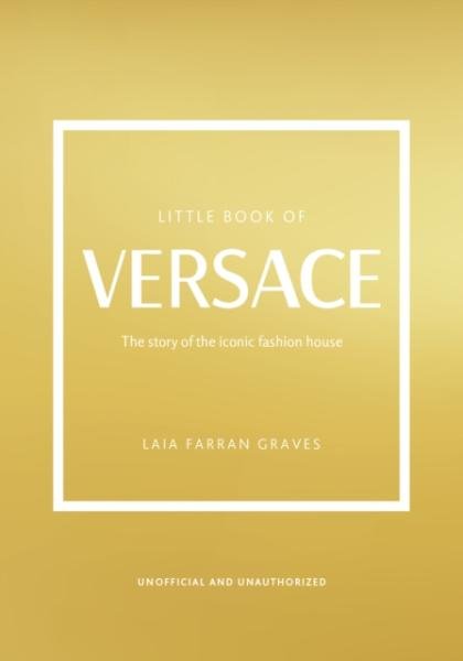 Levně Little Book of Versace: The Story of the Iconic Fashion House - Laia Farran Graves