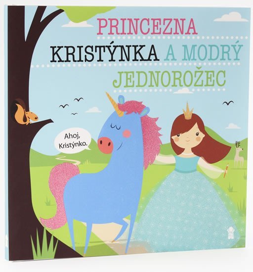 Princezna Kristýnka a modrý jednorožec - Dětské knihy se jmény - Lucie Šavlíková