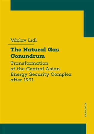 Levně The Natural Gas Conundrum - Transformation of the Central Asian Energy Security Complex after 1991 - Václav Lídl