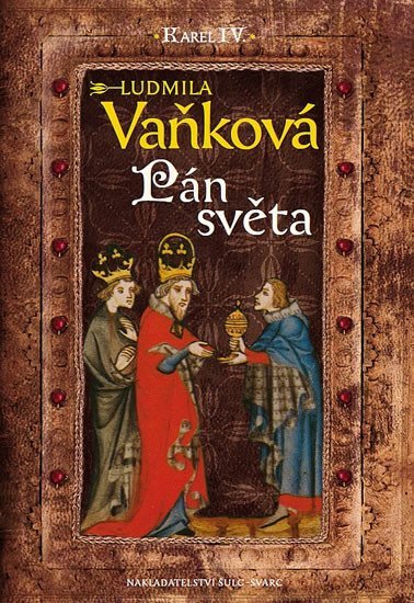 Levně Kronika Karla IV. - Pán Světa - Ludmila Vaňková
