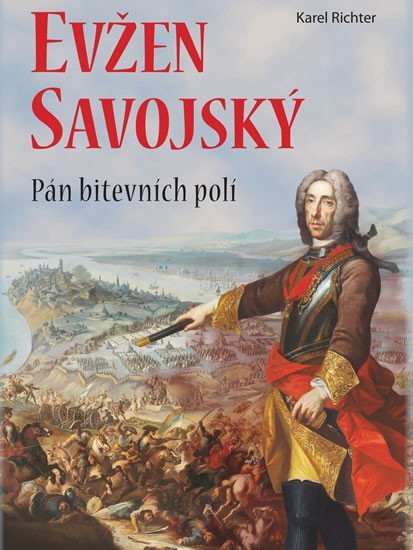 Levně Evžen Savojský - Pán bitevních polí - Karel Richter