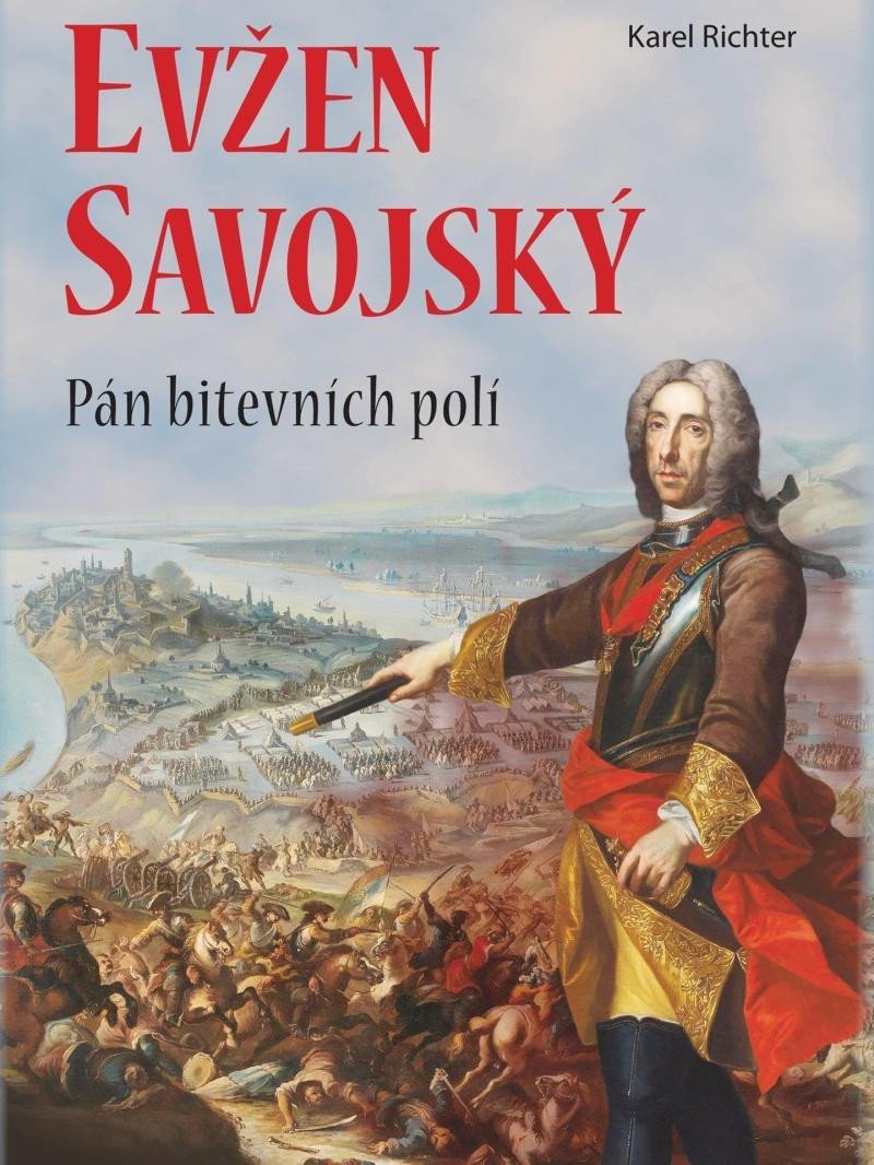 Levně Evžen Savojský - Pán bitevních polí - Karel Richter