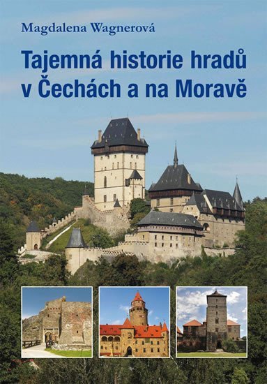 Levně Tajemná historie hradů v Čechách a na Moravě - Magdalena Wagnerová