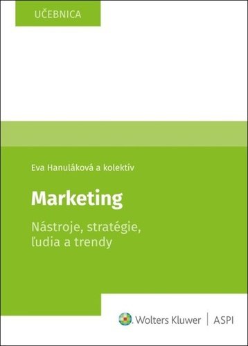 Marketing Nástroje, stratégie, ľudia a trendy - Eva Hanuláková; Milan Oreský; Peter Drábik