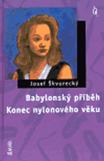 Levně Babylonský příběh Konec nylonového věku - Josef Škvorecký