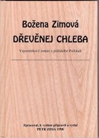 Levně Dřevěnej chleba: Vzpomínkový román z pražského Podskalí - Božena Zimová