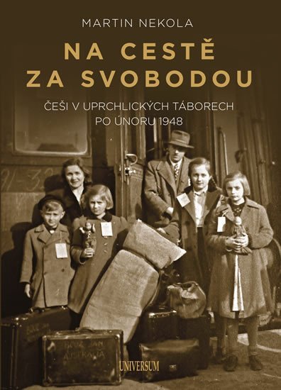 Levně Na cestě za svobodou: Češi v uprchlických táborech po únoru 1948 - Martin Nekola