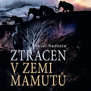 Levně Ztracen v zemi mamutů - CDmp3 (Čte Ernesto Čekan) - Pavel Radosta