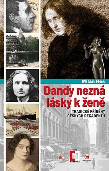 Levně Dandy nezná lásky k ženě - Tragické příběhy z české dekadence - Milan Hes
