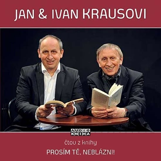 Levně Prosím tě, neblázni! - CD (Čte Jan Kraus a Ivan Kraus) - Ivan Kraus