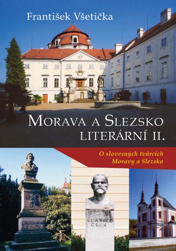 Levně Morava a Slezsko literární II. - O slovesných tvůrcích Moravy a Slezska - František Všetička