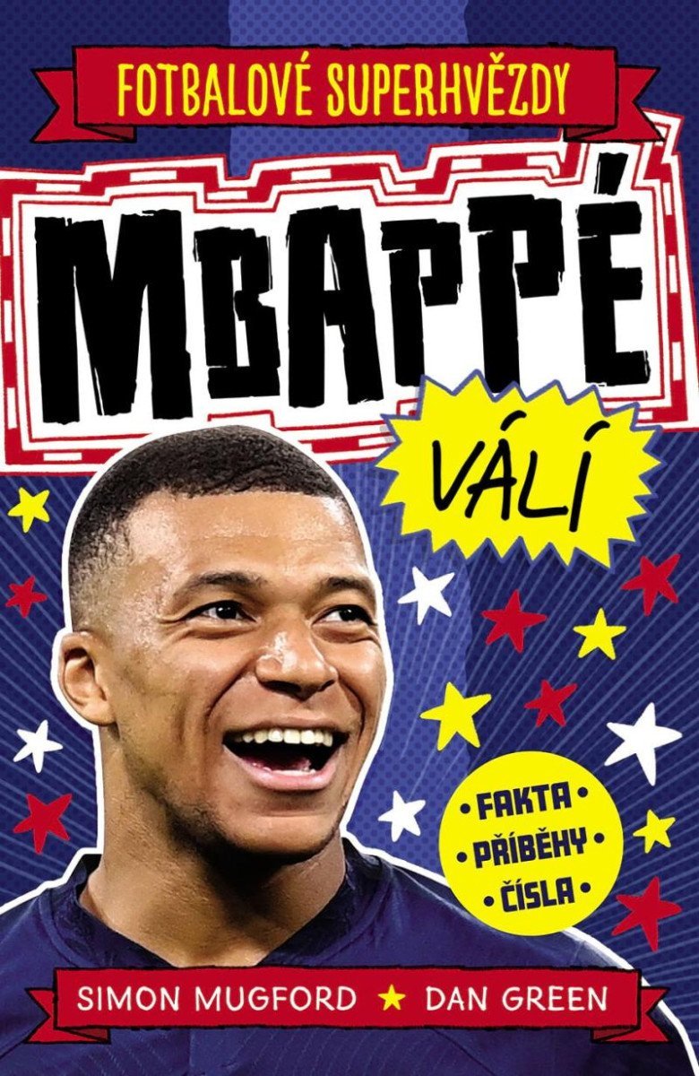 Levně Fotbalové superhvězdy Mbappé - Fakta, příběhy, čísla - Simon Mugford; Dan Green