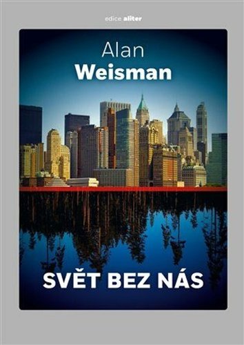 Levně Svět bez nás, 2. vydání - Alan Weisman