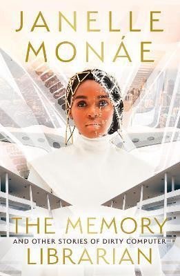 Levně The Memory Librarian : And Other Stories of Dirty Computer - Janelle Monáe