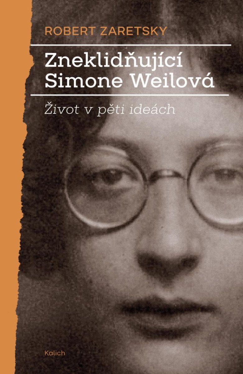 Levně Zneklidňující Simone Weilová - Život v pěti ideách - Robert Zaretsky
